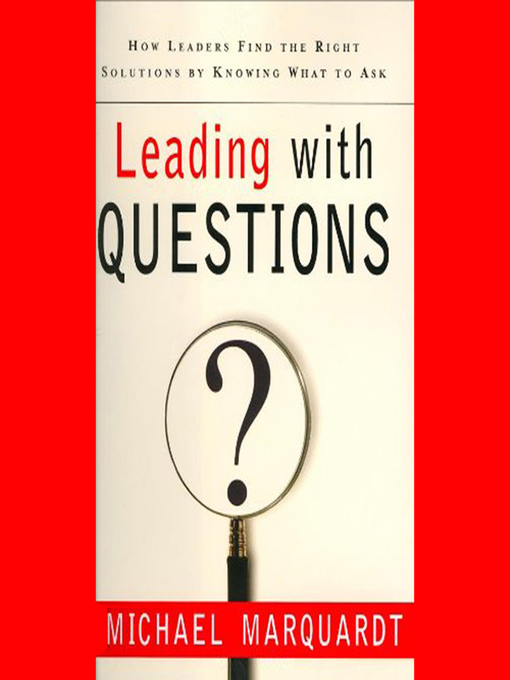 Title details for Leading with Questions by Michael J. Marquardt - Available